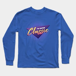 I'm Super Classic! Long Sleeve T-Shirt